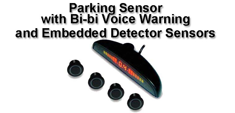 Parking Sensor with Bi-bi Voice Warning and Embedded Detector Sensors